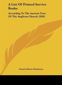 A List Of Printed Service Books - Dickinson, Francis Henry