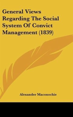 General Views Regarding The Social System Of Convict Management (1839)