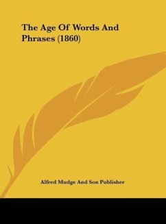 The Age Of Words And Phrases (1860) - Alfred Mudge And Son Publisher