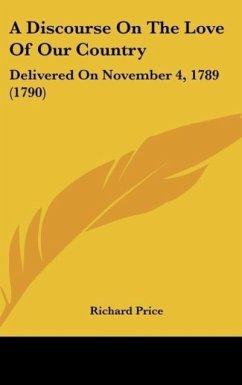 A Discourse On The Love Of Our Country - Price, Richard