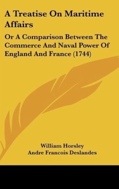 A Treatise On Maritime Affairs - Horsley, William; Deslandes, Andre Francois