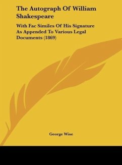 The Autograph Of William Shakespeare - Wise, George