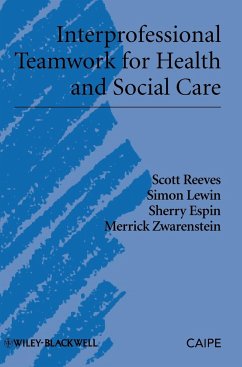 Interprofessional Teamwork for Health and Social Care - Reeves, Scott; Lewin, Simon; Espin, Sherry; Zwarenstein, Merrick