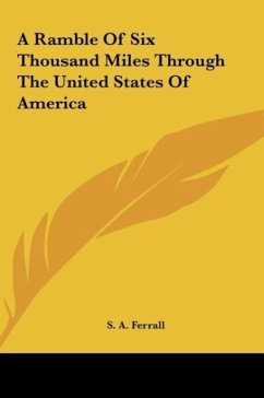 A Ramble Of Six Thousand Miles Through The United States Of America - Ferrall, S. A.