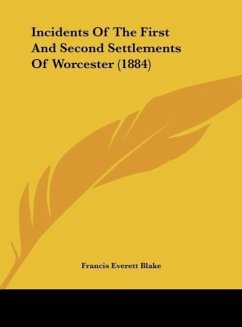 Incidents Of The First And Second Settlements Of Worcester (1884)