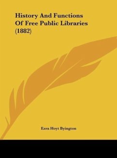 History And Functions Of Free Public Libraries (1882) - Byington, Ezra Hoyt