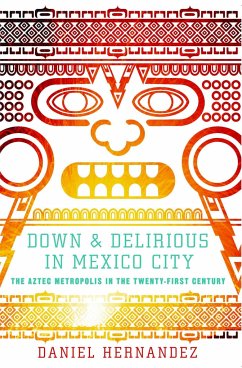 Down & Delirious in Mexico City - Hernandez, Daniel