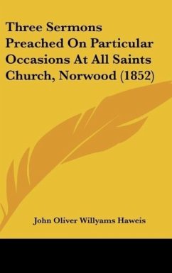 Three Sermons Preached On Particular Occasions At All Saints Church, Norwood (1852) - Haweis, John Oliver Willyams