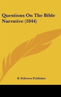 Questions On The Bible Narrative (1844) - B. Fellowes Publisher