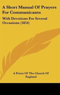 A Short Manual Of Prayers For Communicants - A Priest Of The Church Of England