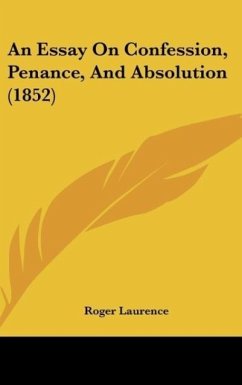 An Essay On Confession, Penance, And Absolution (1852)