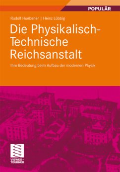 Die Physikalisch-Technische Reichsanstalt - Huebener, Rudolf;Lübbig, Heinz