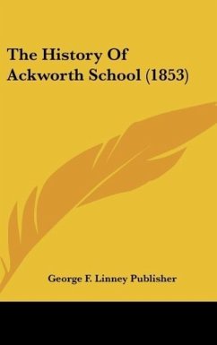 The History Of Ackworth School (1853) - George F. Linney Publisher
