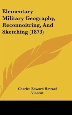 Elementary Military Geography, Reconnoitring, And Sketching (1873) - Vincent, Charles Edward Howard