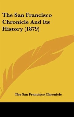 The San Francisco Chronicle And Its History (1879) - The San Francisco Chronicle