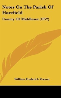 Notes On The Parish Of Harefield - Vernon, William Frederick