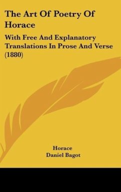The Art Of Poetry Of Horace - Horace; Bagot, Daniel