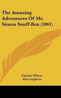 The Amusing Adventures Of Mr. Simon Snuff-Box (1861) - Wilson, Charles