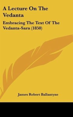 A Lecture On The Vedanta - Ballantyne, James Robert