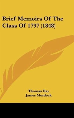 Brief Memoirs Of The Class Of 1797 (1848) - Day, Thomas; Murdock, James