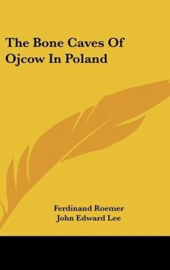 The Bone Caves Of Ojcow In Poland - Roemer, Ferdinand