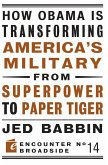 How Obama Is Transforming America's Military from Superpower to Paper Tiger: The Truth about China in the Twenty-First Century