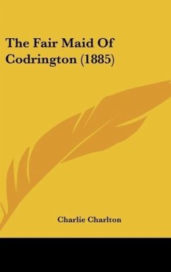 The Fair Maid Of Codrington (1885) - Charlton, Charlie