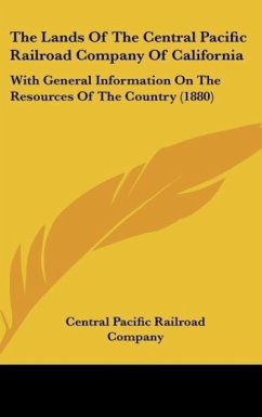 The Lands Of The Central Pacific Railroad Company Of California - Central Pacific Railroad Company