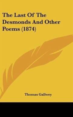 The Last Of The Desmonds And Other Poems (1874) - Gallwey, Thomas