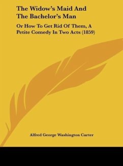 The Widow's Maid And The Bachelor's Man - Carter, Alfred George Washington