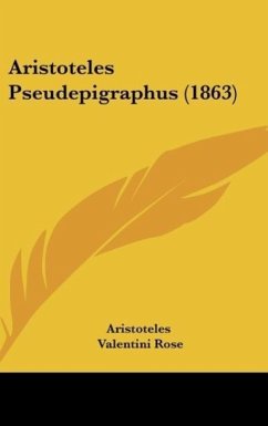 Aristoteles Pseudepigraphus (1863) - Aristoteles; Rose, Valentini