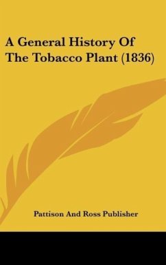 A General History Of The Tobacco Plant (1836) - Pattison And Ross Publisher