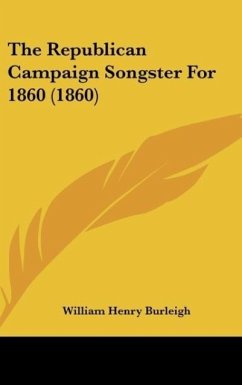 The Republican Campaign Songster For 1860 (1860)