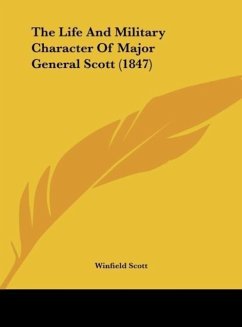 The Life And Military Character Of Major General Scott (1847)