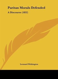 Puritan Morals Defended - Withington, Leonard