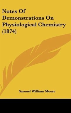 Notes Of Demonstrations On Physiological Chemistry (1874)
