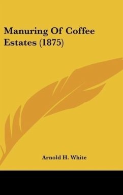 Manuring Of Coffee Estates (1875) - White, Arnold H.