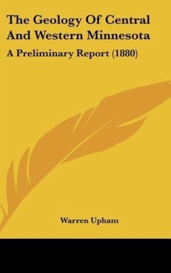 The Geology Of Central And Western Minnesota - Upham, Warren