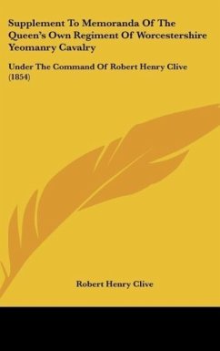 Supplement To Memoranda Of The Queen's Own Regiment Of Worcestershire Yeomanry Cavalry - Clive, Robert Henry
