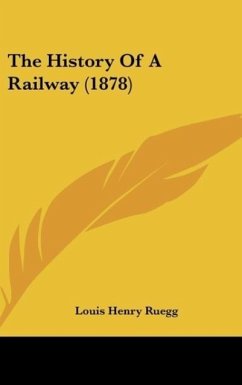 The History Of A Railway (1878) - Ruegg, Louis Henry