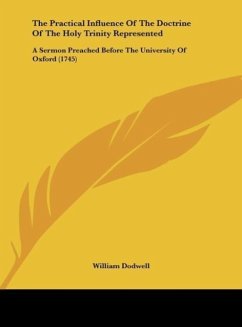 The Practical Influence Of The Doctrine Of The Holy Trinity Represented - Dodwell, William