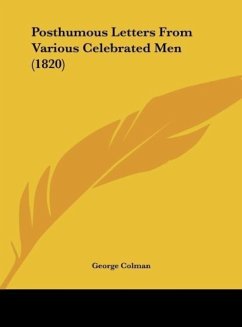 Posthumous Letters From Various Celebrated Men (1820) - Colman, George