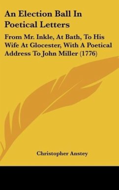 An Election Ball In Poetical Letters - Anstey, Christopher