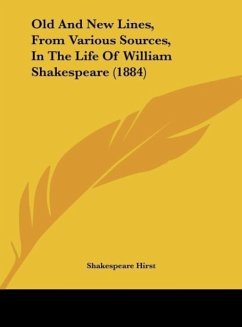 Old And New Lines, From Various Sources, In The Life Of William Shakespeare (1884) - Hirst, Shakespeare