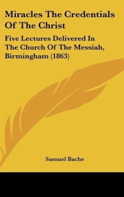 Miracles The Credentials Of The Christ - Bache, Samuel