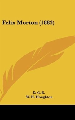 Felix Morton (1883) - D. G. B.; Houghton, W. H.