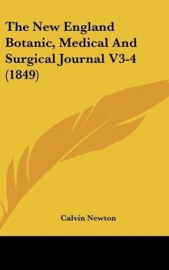 The New England Botanic, Medical And Surgical Journal V3-4 (1849)