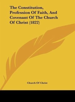 The Constitution, Profession Of Faith, And Covenant Of The Church Of Christ (1822) - Church Of Christ