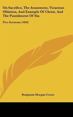 On Sacrifice, The Atonement, Vicarious Oblation, And Example Of Christ, And The Punishment Of Sin - Cowie, Benjamin Morgan