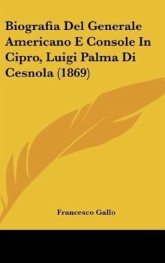 Biografia Del Generale Americano E Console In Cipro, Luigi Palma Di Cesnola (1869)